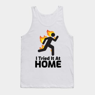 I Tried It At Home Tank Top